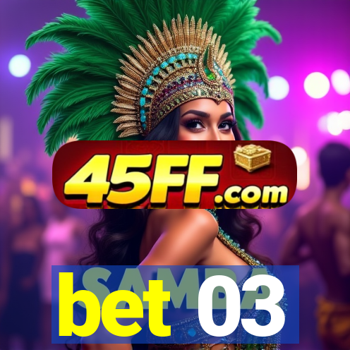 bet 03